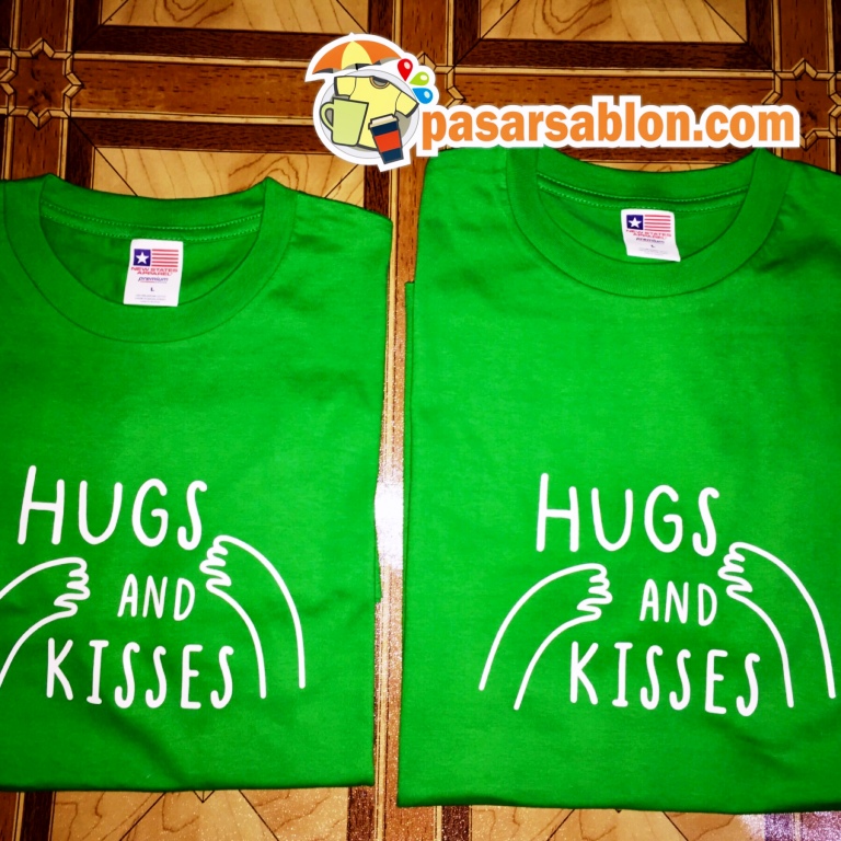 Pesanan Kaos Sablon Hugs And Kisses Warna Irish Green