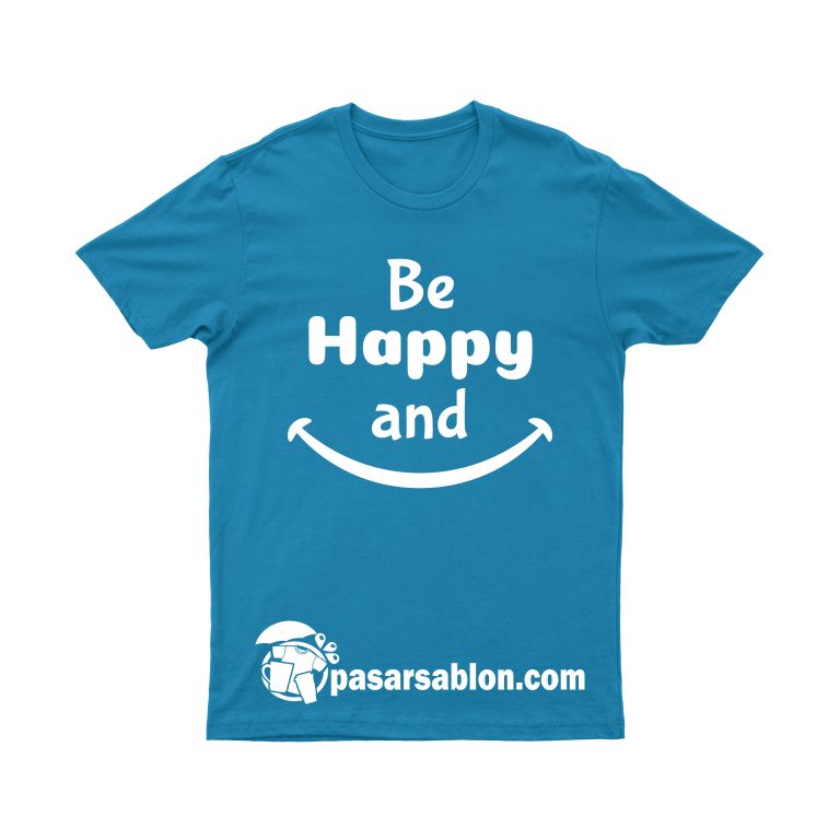 Jasa Sablon Kaos Satuan Be Happy And Smile