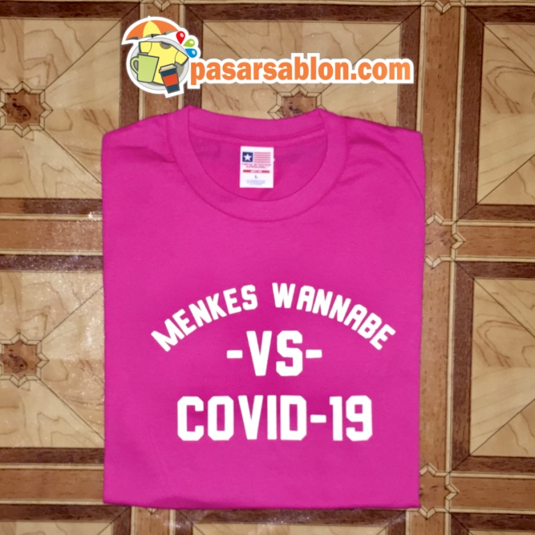 Jasa Sablon Kaos Surabaya Menkes Wannabe Vs Covid-19